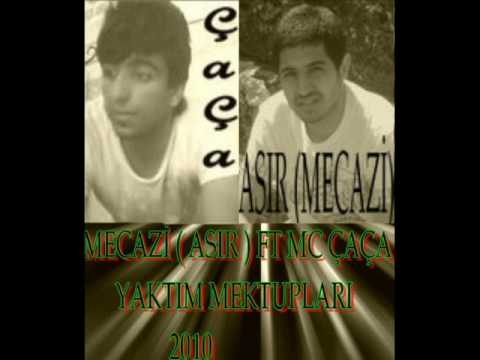 Mc ÇaÇa Feat ASIR ( MECAZİ ) YAKTIM MEKTUPLARI  2010 NEW