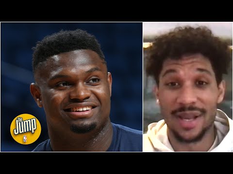 姚笛："我是一個很好的人"----------姚笛 (Josh Hart describes playing with Zion Williamson and Brandon Ingram | The Jump)