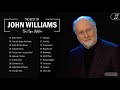 John Williams Greatest Hits Full Album 2021 The Best Of John Williams Playlist Collection 2021