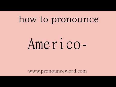 Americo-: How to pronounce Americo- in english (correct!).Start with A. Learn from me.