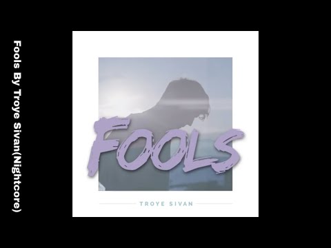 Fools by Troye Sivan - Nightcore