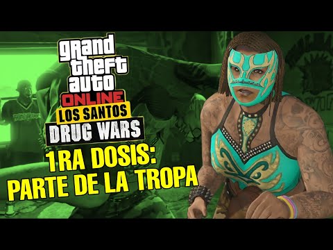 Gta Online - 1era dosis: Parte de la tropa | Los Santos Drugs Wars