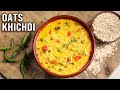 Healthy Simple Masala Oats Khichdi Recipe For Diet Meals Busy Mornings College Students Lunch