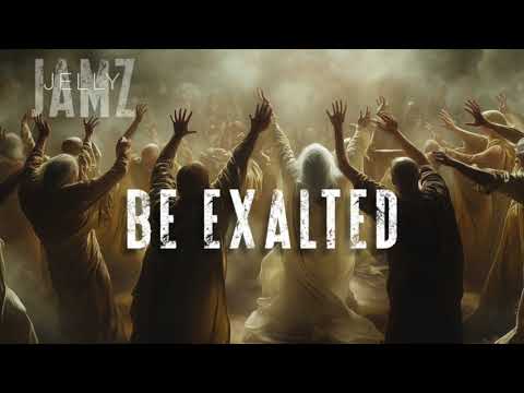 Be Exalted