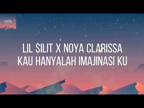 Lil $ilit X Noya Clarissa - Kau Hanya imajinasi ku (Lyric video)