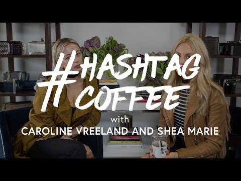 Peace Love Shea & Caroline Vreeland on Friendship Goals | #HASHTAGCoffee with The Zoe Report
