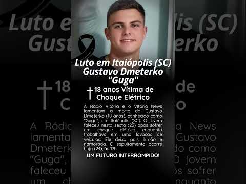 LUTO em Itaiópolis (SC) Gustavo Dmeterko 18 anos Vítima de choque elétrico