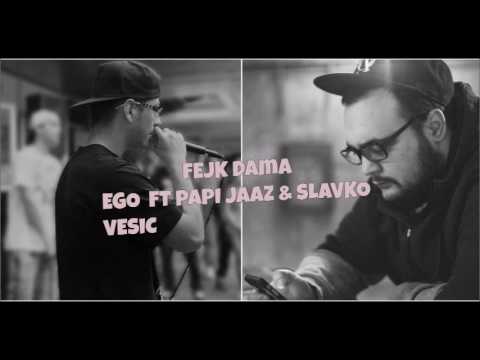 Ego ft Papi Jaaz & Slavko Vesic-  Fejk Dama (prod by Jaazabella) (2016)