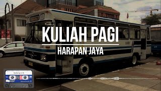 Download lagu Harapan Jaya - Kuliah Pagi (Lirik) mp3