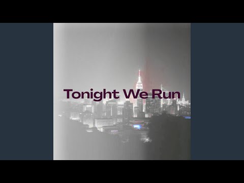 Tonight We Run