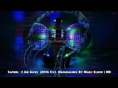 Saphir - I Am Alive  (2016 Ext. Originalmix By Marc Eliow ) HD