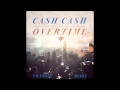 Cash Cash - Overtime (Vicetone Remix Vs ...