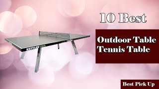 ✅ 10 Best Outdoor Table Tennis Table New Model 2022