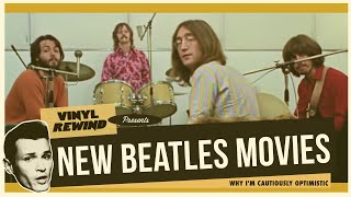 New Beatles Movies - Why I'm Cautiously Optimistic | Vinyl Rewind