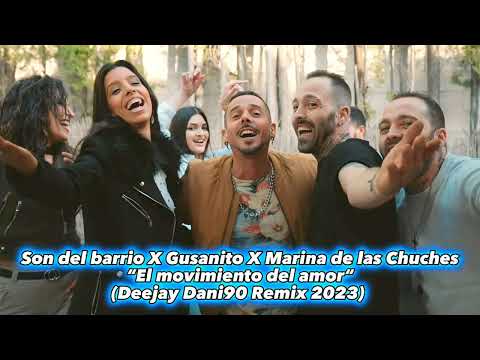 Son del barrio X Gusanito X Marina de las Chuches - El movimiento del amor (Deejay Dani90 Remix)