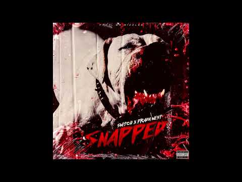 Switch Ft. Prada West - Snapped (Produced by Mr.Sizzles)