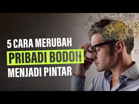 5 Cara Merubah Pribadi yang BODOH Menjadi PINTAR (Pengembangan Diri)
