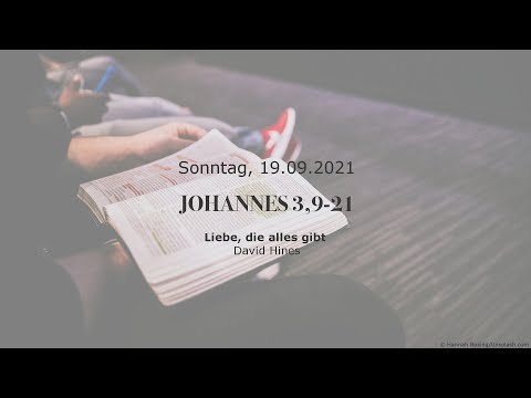 Predigt 19.09.2021 | Johannes 3:9-21 | Liebe, die alles gibt