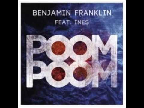 Poom Poom- Benjamin Franklin feat. Ines