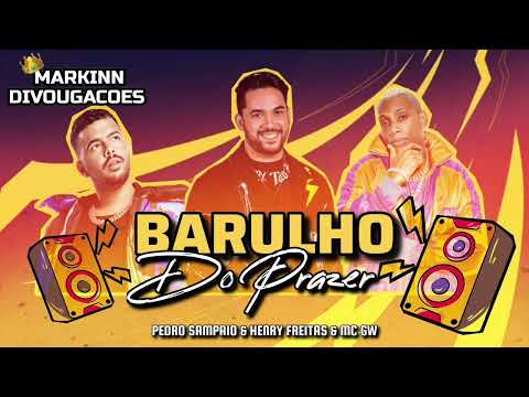BARULHO DO PRAZER • HENRY FREITAS & PEDRO SAMPAIO & MC GW [ MÚSICA NOVA ]