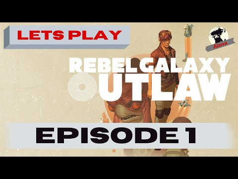 Lets Play: Rebel Galaxy Outlaw | Episode 1 | A Pirates Life