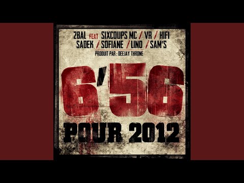 6'56 pour 2012 (feat. Sixcoups MC, Vr, Hifi, Sadek, Sofiane, Lino & Sam's)