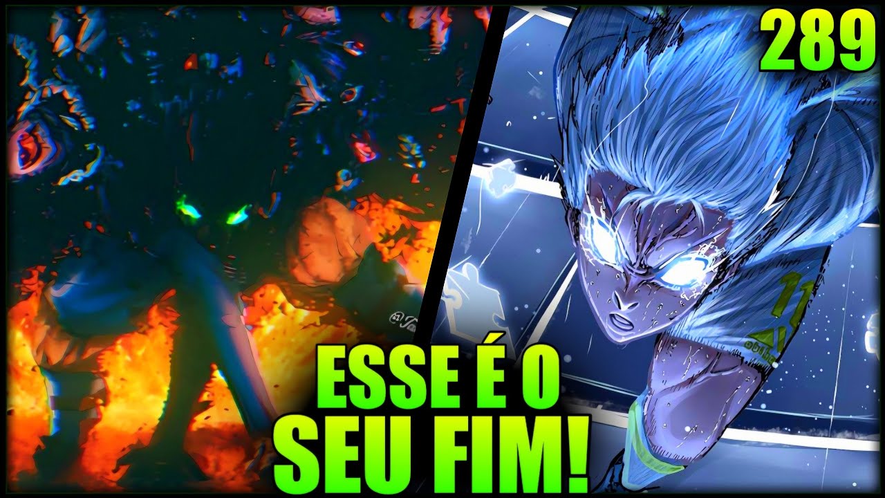 Blue Lock Cap 289 - ISAGI VS RIN ATINGE O ÁPICE… O FIM CHEGOU!