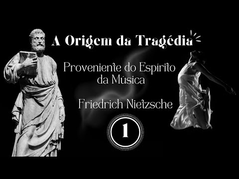 A Origem da Tragédia Proveniente do Espírito da Música, Friedrich Nietzsche (parte 01/05)