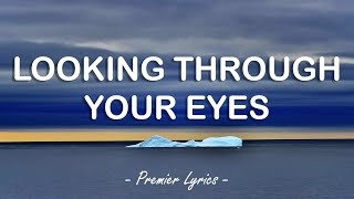 Looking Through Your Eyes - LeAnn Rimes (Lyrics) 🎵