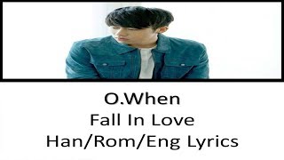 O.WHEN(오왠) - Fall In Love (Han/Rom/Eng Lyrics)