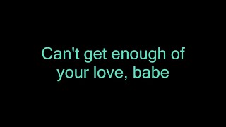Can&#39;t Get Enough of Your Love, Babe - Barry White - Lyrics (On-Screen)