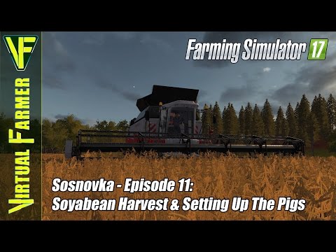 Let's Play Farming Simulator 17 - Sosnovka Episode 11: Soyabean Harvest & Setting Up The Pigs
