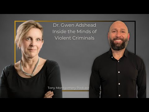 Inside the Minds of Violent Criminals w/ Dr. Gwen Adshead