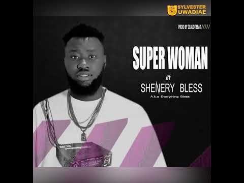 SHENERY BLESS - SUPER WOMAN [OFFICIAL AUDIO]