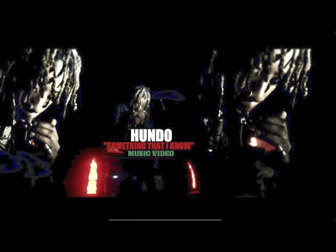 Hundo - "Something That I Know" [ OFFICIAL MUSIC VIDEO ] LIKE, COMMENT & SHARE!