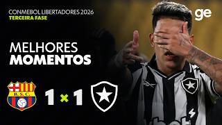 BARCELONA DE GUAYAQUIL 1 X 1 BOTAFOGO | MELHORES MOMENTOS | TERCEIRA FASE CONMEBOL LIBERTADORES 2026