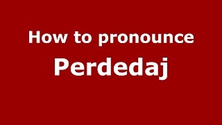 How to pronounce Perdedaj