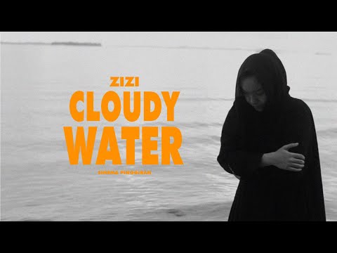 Zizi - Cloudy Water ( Video Musik )