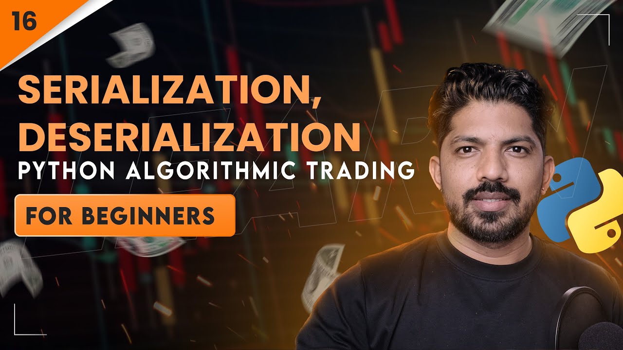 Serialization, Deserialization & Pickling | 16/100 Days of Python Algo Trading