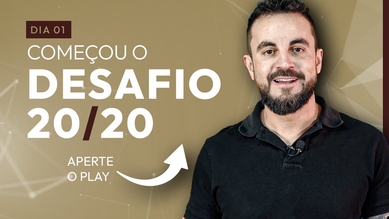 Dia 01 | Começou o DESAFIO 20/20