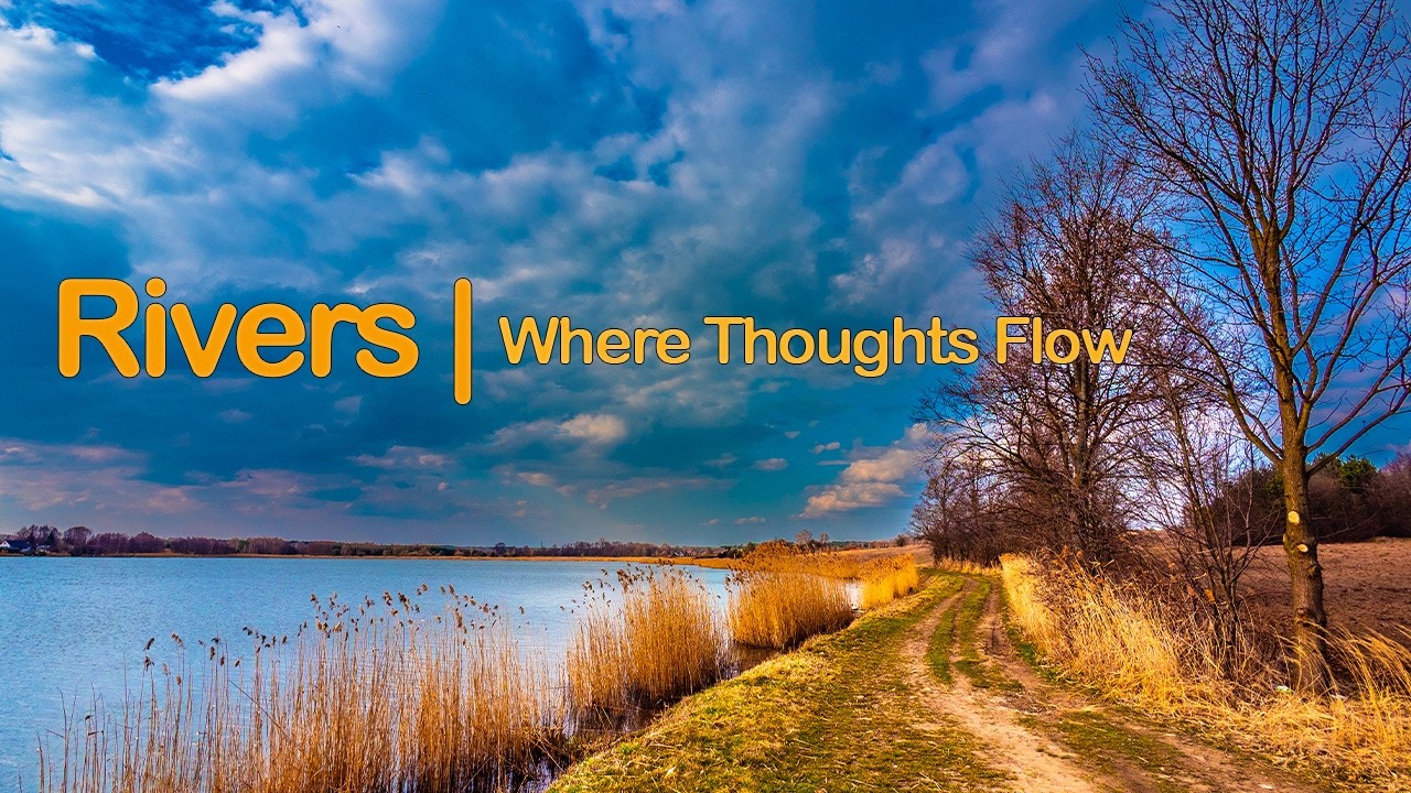 Rivers | Where Thoughts Flow