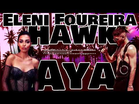 Eleni Foureira Ft. Hawk - Aya (Emilios Skoulakou) Remix