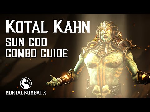 Mortal Kombat X: KOTAL KAHN (Sun God) Beginner Combo Guide