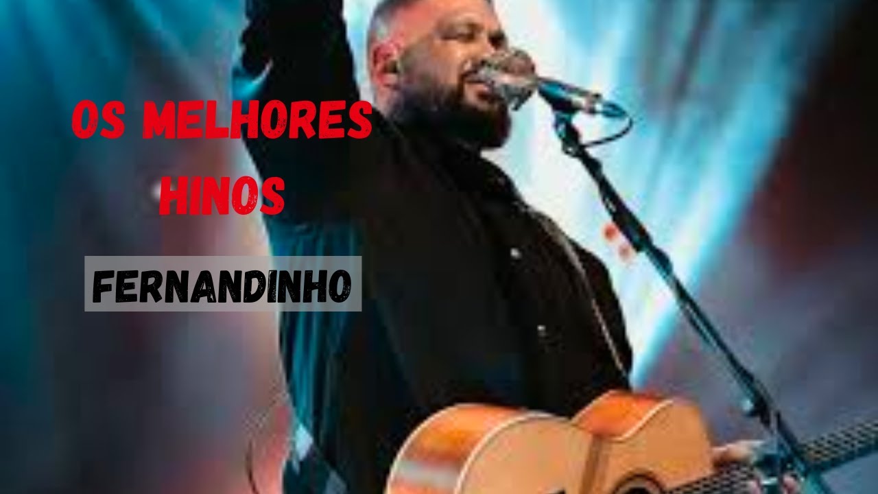FERNANDINHO- Melhores Hinos