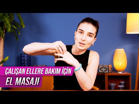 El Masajı - Yorgun ve Çok Çalışmış Ellerimizi Gevşetme Zamanı