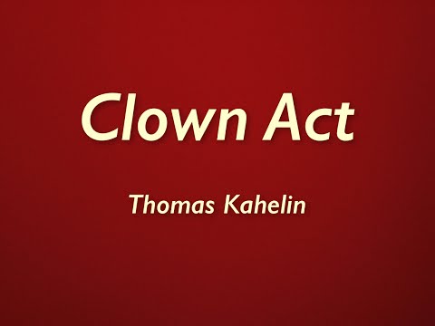 "Clown Act" by Thomas Kahelin