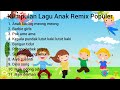 Kumpulan Lagu Anak Anak Versi Remix Populer Cover