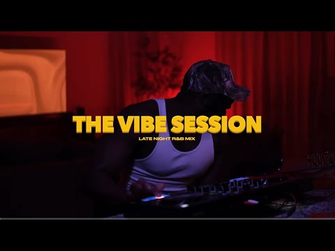 THE VIBE SESSION -R&B FOR LATE NIGHTS- (The Weeknd, PartyNextDoor, Drake, Summer Walker, SZA + more)