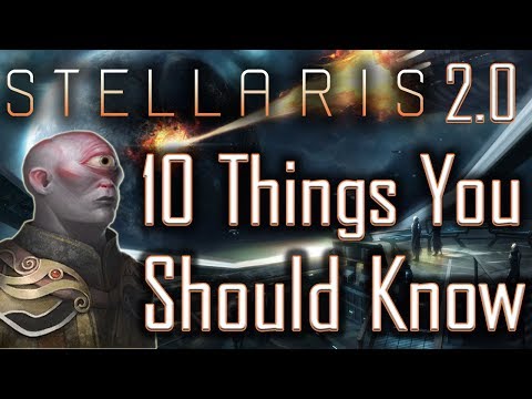 Stellaris 2.0: Ten Things You Should Know - Stellaris Tutorial / Stellaris Tips