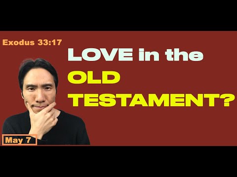 Day 127 [Exodus 33:17]  Love in the Old Testament? 365 Spiritual Empowerment